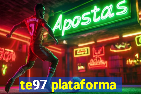 te97 plataforma